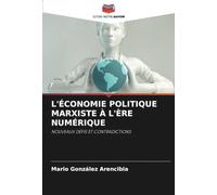 L'ÉCONOMIE POLITIQUE MARXISTE À L'ÈRE NUMÉRIQUE: NOUVEAUX DÉFIS ET CONTRADICTIONS