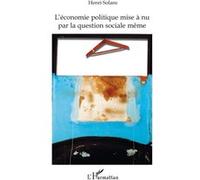 L'économie politique mise à nu par la question sociale même - Henri Solans - L'harmattan - broché - Essai