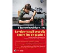 L'Economie politique - N° 105 La valeur travail peut-elle encore être de gauche ? Collectif (Auteur)