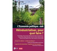 L'Economie politique – N° 106 Réindustrialiser, pour quoi faire ?