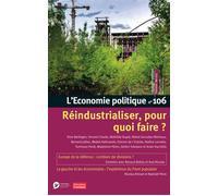 L'Economie politique - N° 106 Réindustrialiser, pour quoi faire ? - Collectif - Alter Eco - broché - Revue