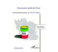 L'économie réelle de l'Iran Au-delà des chiffres - Michel Makinsky - L'harmattan - broché - Etude