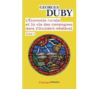 L'Économie rurale et la vie des campagnes dans l'Occident médiéval France, Angleterre, Empire IXe-XVe siécles - Georges Duby - Flammarion - broché - Essai