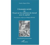L'économie sociale Essai sur les relations du travail avec le capital - Charles Dupond-White - L'harmattan - broché - Etude
