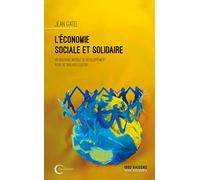 L'ÉCONOMIE SOCIALE ET SOLIDAIRE: Réinventer l'espoir - Un nouveau modèle de développement