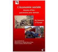 L'économie Sociale, Histoire D'hier, Patrimoine Pour Demain - Du Limousin À L'europe