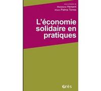 L'économie solidaire en pratiques Madeleine Hersent (Auteur), Arturo Palma Torres (Auteur)