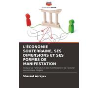 L'ÉCONOMIE SOUTERRAINE, SES DIMENSIONS ET SES FORMES DE MANIFESTATION: Analyse de l'étendue et des manifestations de l'activité économique illégale