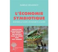 L'économie symbiotique Isabelle Delannoy (Auteur), Dominique Bourg (Préface)