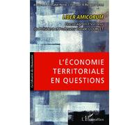 L'économie territoriale en questions Liber Amicorum - Hommage en l'honneur du Président et Professeur Claude Courlet - A. Silem - L'harmattan - broché - Etude