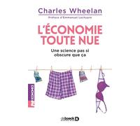 L'économie toute nue Une science pas si obscure que ça - Wheelan, Charles - De Boeck Supérieur - broché - Etude