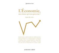 L'Economie, une science qui nous gouverne ? Leçons des crises - Collectif - Actes sud - broché - Etude