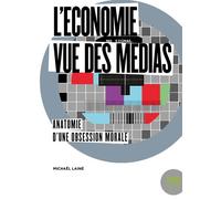 L'économie vue des médias Anatomie d'une obsession morale - Michaël Laine - Le Bord De L'eau Eds - broché - Etude