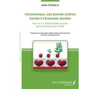 L'économique, une pseudo-science hostile à l'économie durable Pour un XXIe siècle durable soutenu par une citoyenneté rebelle - Jean Cornelis - Les Impliqués - broché - Essai