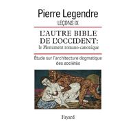 Leçons 9 : L'Autre Bible de l'Occident. Le Monument romano-canonique : Étude sur l'architecture dogmatique des sociétés