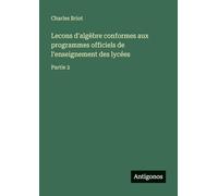 Lecons d'algèbre conformes aux programmes officiels de l'enseignement des lycées: Partie 2
