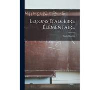 Leçons D'algèbre Élémentaire