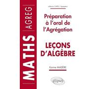 Lecons D'Algebre. Preparation A L'Oral De L'Agregation