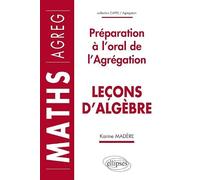 Lecons D'Algebre. Preparation A L'Oral De L'Agregation