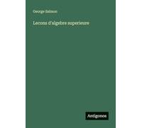 Lecons d'algebre superieure