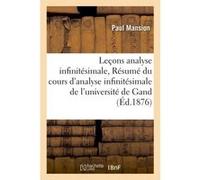 Leçons d'analyse infinitésimale Résumé du cours d'analyse infinitésimale de l'université de Gand Paul Mansion (Auteur)