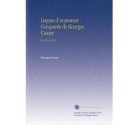 Leçons d'anatomie Comparée de Georges Cuvier: V. 4 Pt. 2 1835