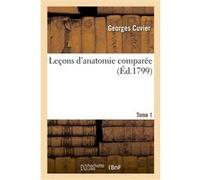 Leçons d'anatomie comparée. Tome 1 Georges Cuvier (Auteur)