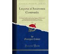 Leçons d'Anatomie Comparée, Vol. 7: Contenant La Description Des Organes d'Élaboration Et de Dépuration Du Fluide Nourricier, Par La Respiration Et La Sécrétion Urinaire (Classic Reprint)