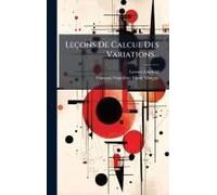 Leçons De Calcul Des Variations...
