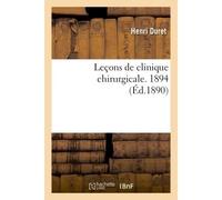 Leçons de clinique chirurgicale. 1894 - Henri Duret - Hachette Bnf - broché - Livre