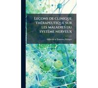 Leçons de clinique thÃ(c)rapeutique sur les maladies du système nerveux