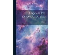 Leçons De Cosmographie