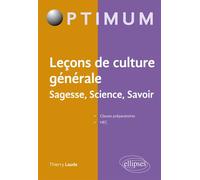Leçons de culture générale, Sagesse, Science, Savoir Sagesse, science, savoir - Thierry Laude - Ellipses - broché - Scolaire / Universitaire