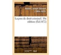 Leçons de droit criminel. 10e édition Joseph-Édouard Boitard (Auteur)