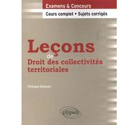 Leçons de droit des collectivités territoriales. Cours complet et sujets corrigés