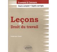 Leçons de Droit du travail. Cours complet et sujets corrigés