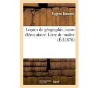 Leçons de géographie, cours élémentaire. Livre du maître Eugène Brouard (Auteur)