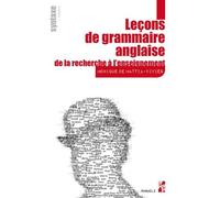 Leçons De Grammaire Anglaise, De La Recherche À L'enseignement - Syntaxe, 2 Volumes : Volume 1, Théorie - Volume 2, Commentaires Grammaticaux