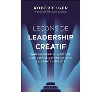 Leçons de leadership créatif Mon aventure à la tête de l'entreprise qui transforme la magie en réalité - Robert Iger - Alisio - broché - Etude