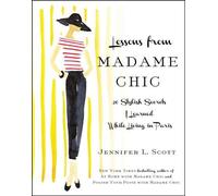 Leçons de Madame Chic : 20 secrets de style que j'ai appris en vivant à Paris