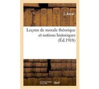 Leçons de morale théorique et notions historiques : enseignement secondaire des jeunes filles J. Ancel (Auteur), Ludovic Dugas (Auteur)