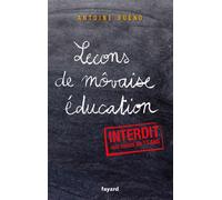 Lecons de môvaise éducation - Antoine Buéno - Fayard - broché - Essai