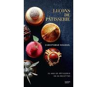Leçons De Pâtisserie - 25 Ans De Pâtisserie En 50 Recettes