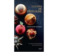 Leçons de pâtisserie 25 ans de pâtisserie en 50 recettes - Christophe Roussel - Hachette Pratique - relié - Beau livre