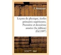 Leçons de physique, écoles primaires supérieures. Première et deuxième années - C. Haraucourt - Hachette Bnf - broché - Livre