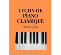 Leçons de piano classique et solfège pour débutants - 25 morceaux faciles et exercices en français