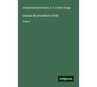 Leçons de procédure civile: Tome 1