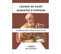 Leçons de saint Augustin d'Hippone: Le cœur agité qui a trouvé le repos en Dieu