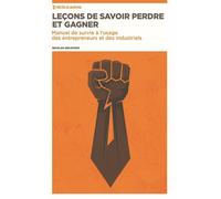 Leçons de savoir perdre et gagner Manuel de survie à l'attention des entrepreneurs et des industriels - Nicolas Decayeux - Nbe Eds - broché - Etude