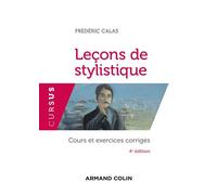 Leçons de stylistique - 4e éd. - Cours et exercices corrigés - Frédéric Calas - Armand Colin - broché - Essai